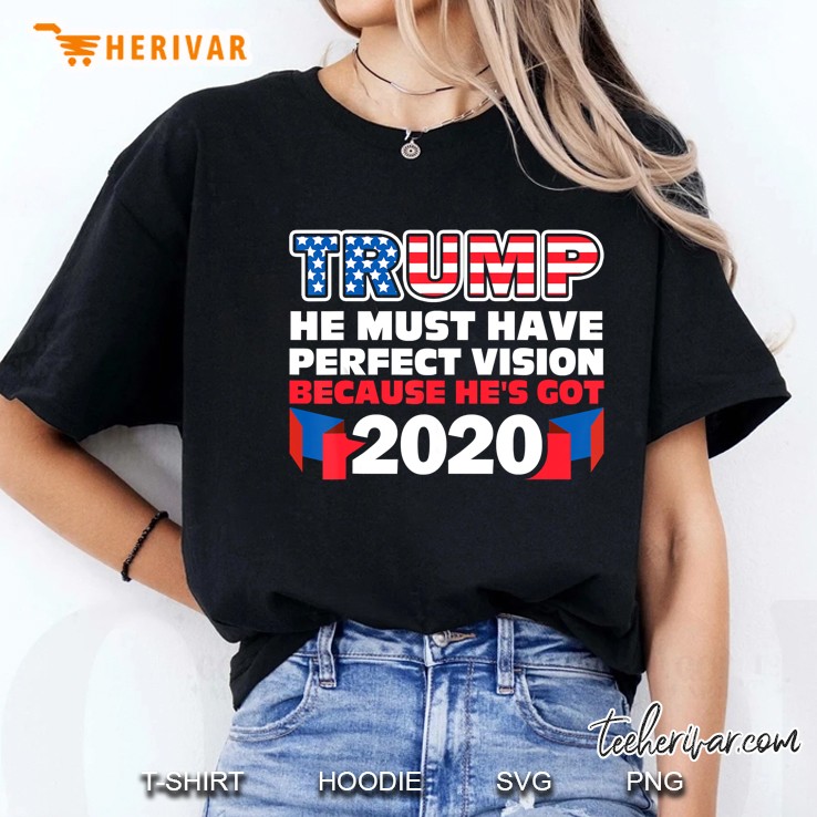 Trump He Must Have Perfect Vision Because He