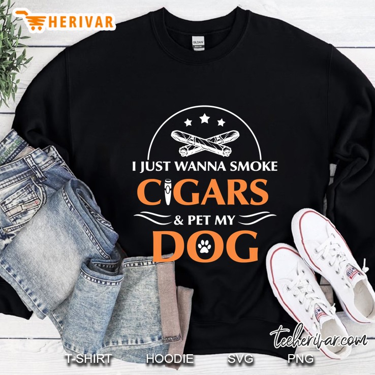 I Just Wanna Smoke Cigars & Pet My Dog Version2 Sweatshirt