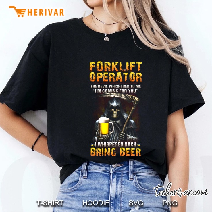 Forklift Operator I Whispered Back Bring Beer Grim Reaper Version Ladies Tee