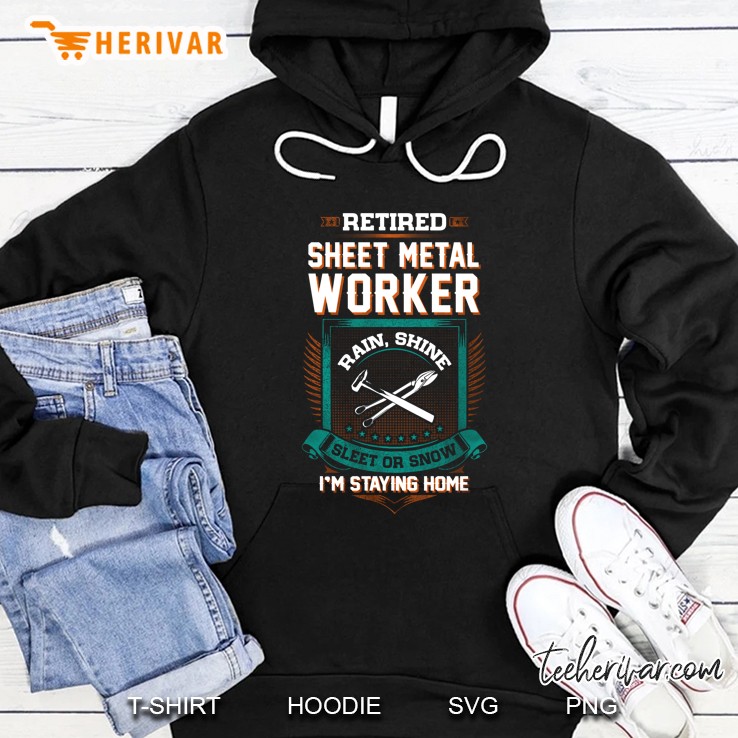Retired Sheet Metal Worker Rain Shine Sleet Snow I
