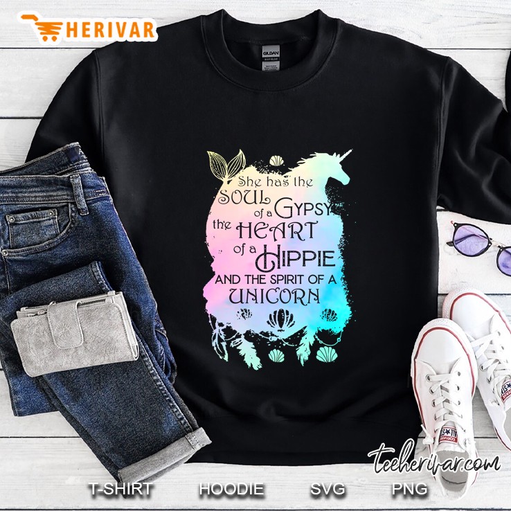 She Has The Soul Of A Gypsy The Heart Of A Hippie The Spirit Of A Unicorn Black Version Sweatshirt