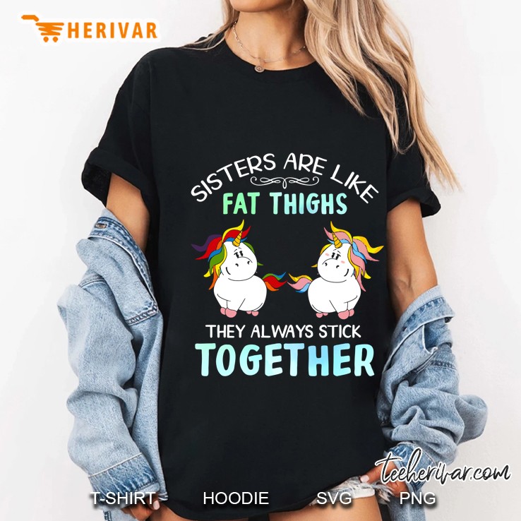 Sister Are Like Fat Thighs They Always Stick Together Unicorn Version2 Ladies Tee