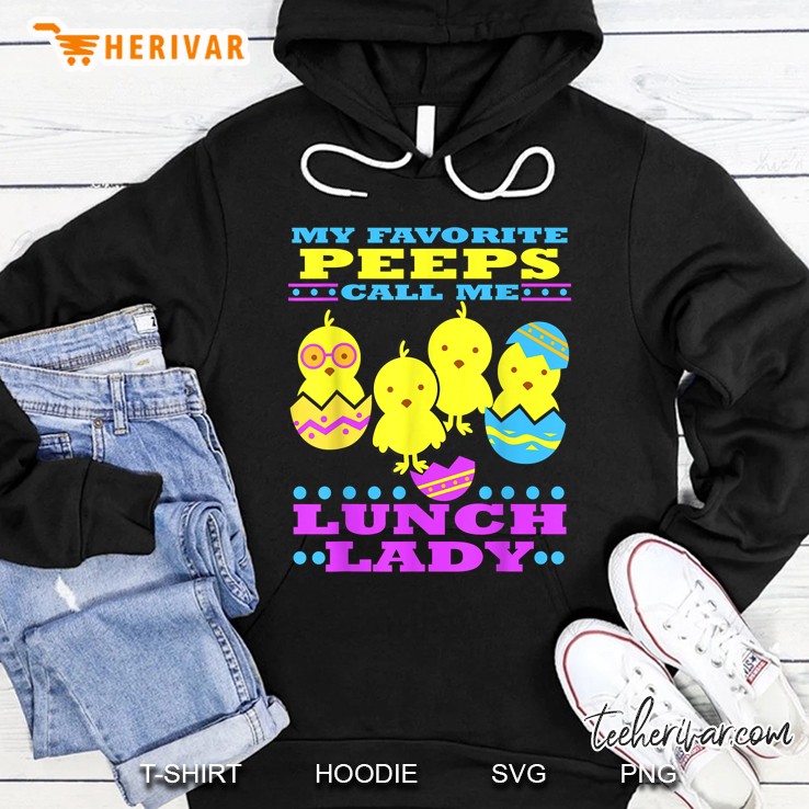 My Favorite Peeps Call Me Lunch Lady Easter Version Hoodie