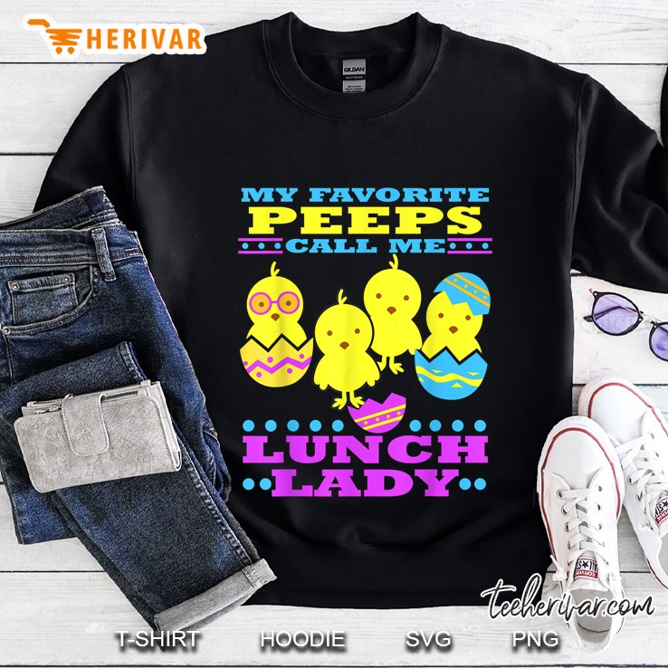 My Favorite Peeps Call Me Lunch Lady Easter Version Sweatshirt