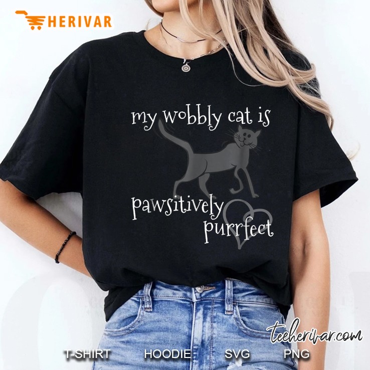 My Wobbly Cat Is Pawsitively Purrfect Ladies Tee