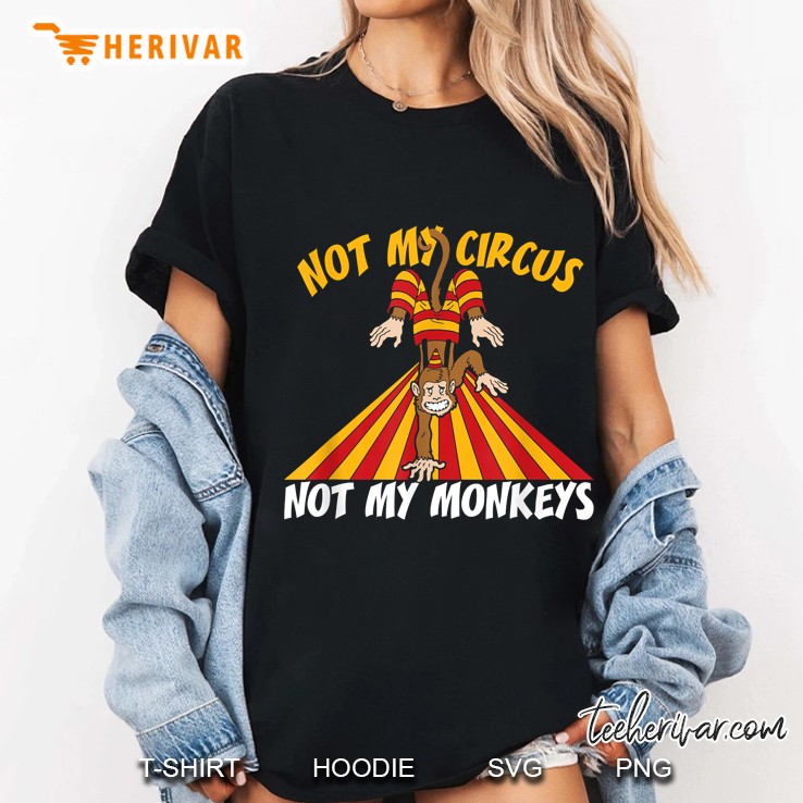 Not My Circus Not My Monkeys Ladies Tee