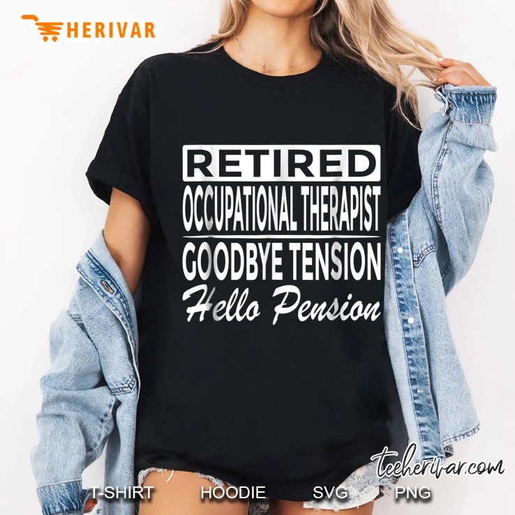Retired Occupational Therapist Goodbye Tension Hello Pension Ladies Tee