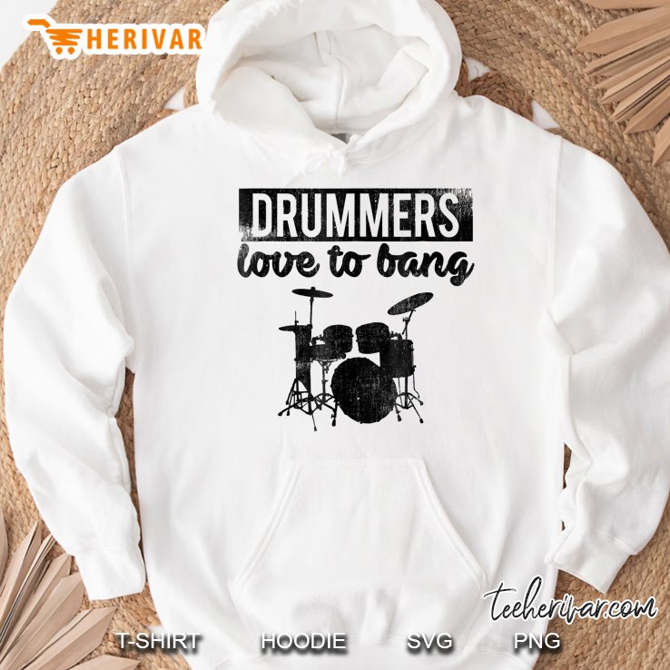Drummers Love To Bang Hoodie