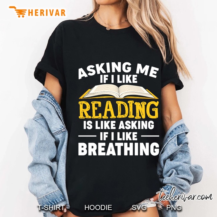 Asking Me If I Like Reading Is Like Asking Me If I Like Breathing Ladies Tee