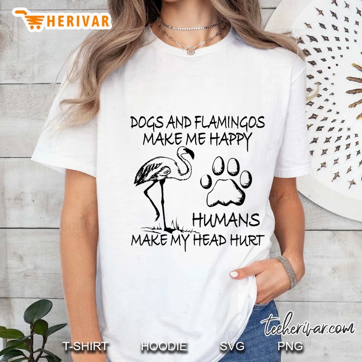 Dogs And Flamingos Make Me Happy Humans Make My Head Hurt - Herivar Version Ladies Tee