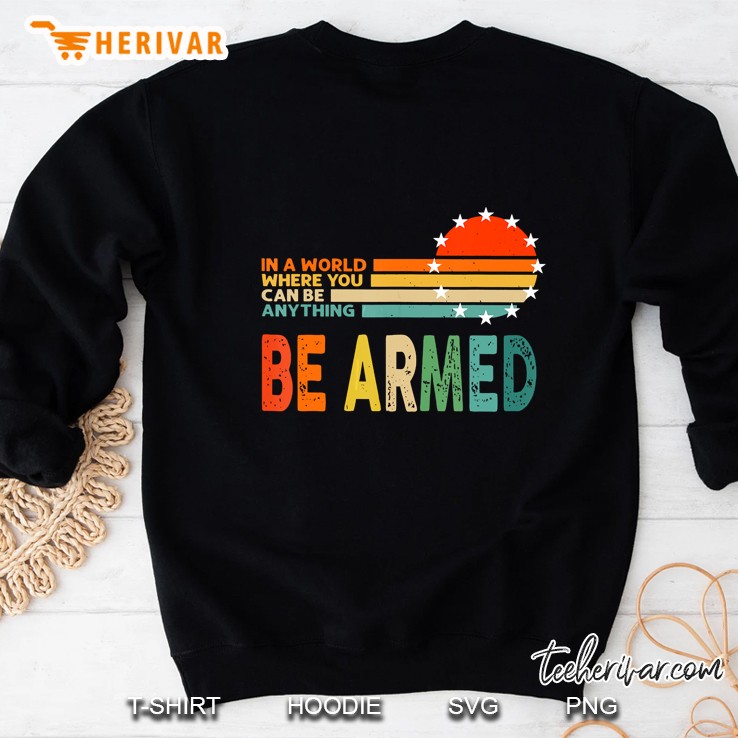 In A World Where You Can Anything Be Armed Vintage Sweatshirt