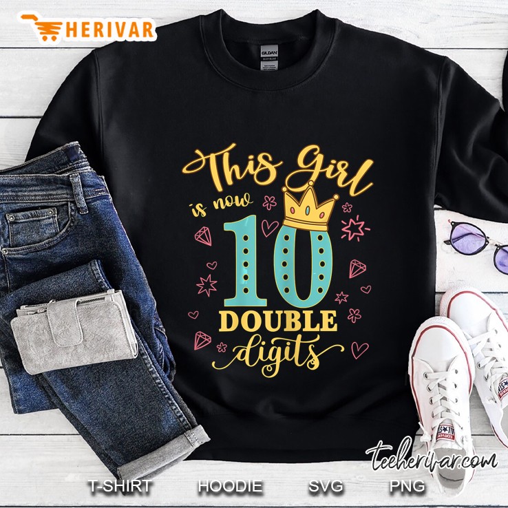 This Girl Is Now 10 Double Digits Sweatshirt