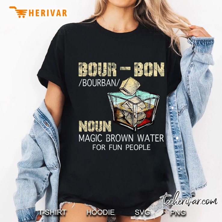 Bourbon Noun Magic Brown Water For Fun People Ladies Tee