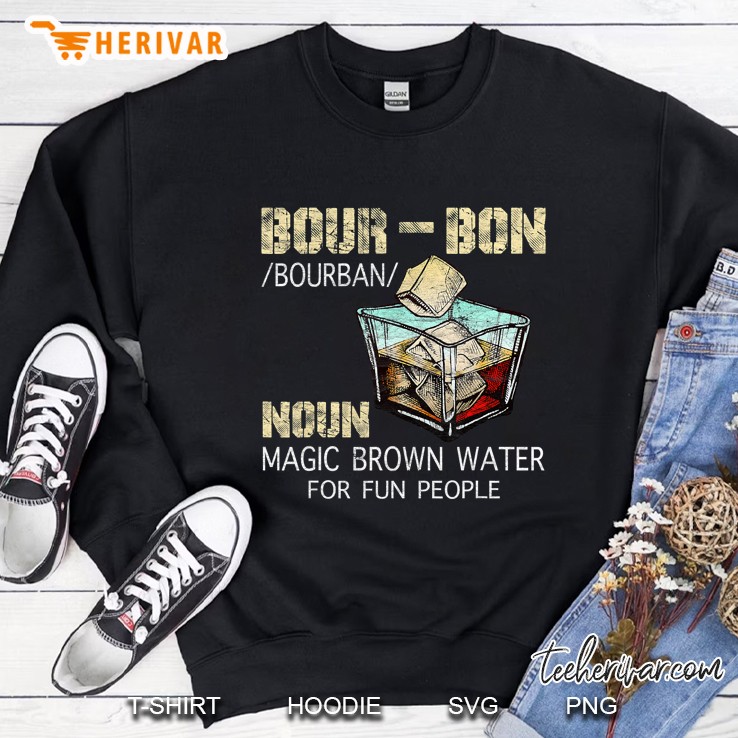 Bourbon Noun Magic Brown Water For Fun People Sweatshirt