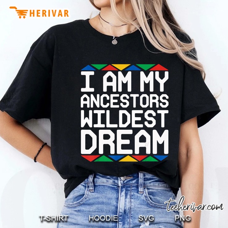 I Am My Ancestors Wildest Dream Month African Version2 Ladies Tee