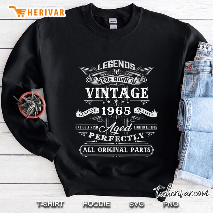 Legends Were Born In Vintage 1965 Aged Perfectly All Original Parts Sweatshirt