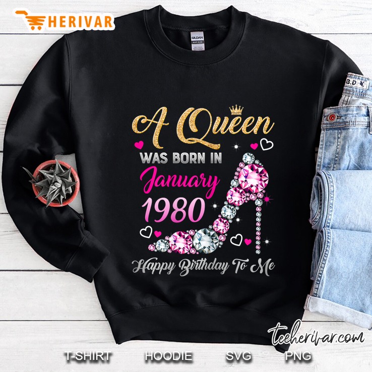 A Queen Was Born In January 1980 Happy Birthday To Me Diamond High Heels Version Sweatshirt