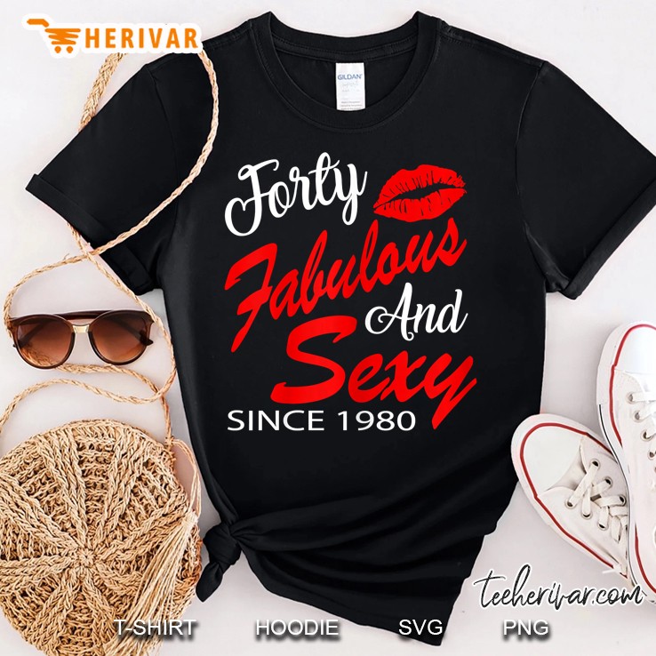 Womens Forty Fabulous And Sexy Since 1980 Shirt