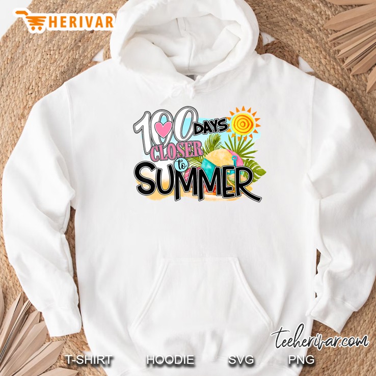 100 Days Closer To Summer 100th Day Of School Hoodie