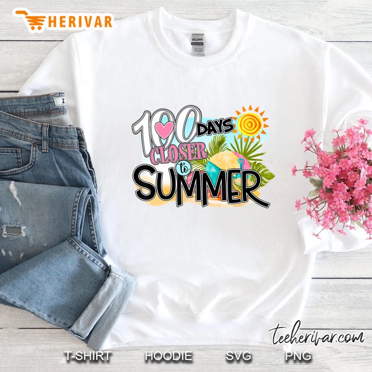 100 Days Closer To Summer 100th Day Of School Sweatshirt