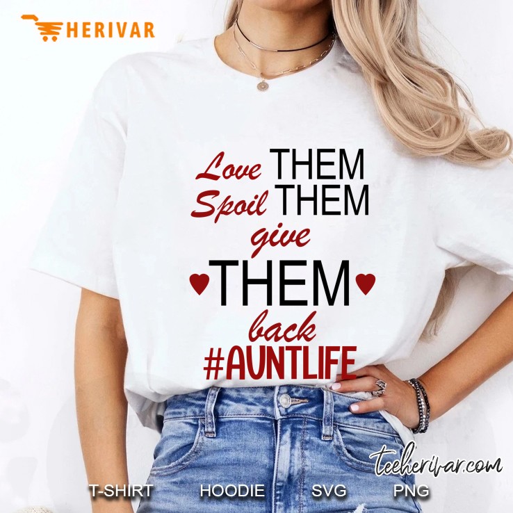 Love Them Spoil Them Give Them Back Auntlife Heart Version Ladies Tee