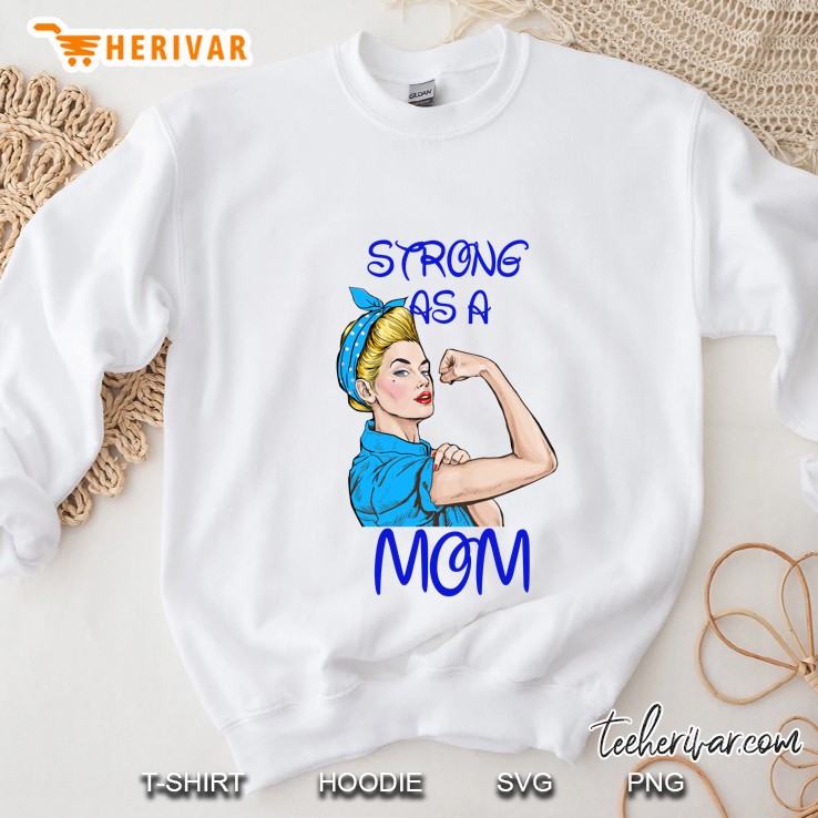 Strong As A Mom Mother’s Day Black Version Sweatshirt