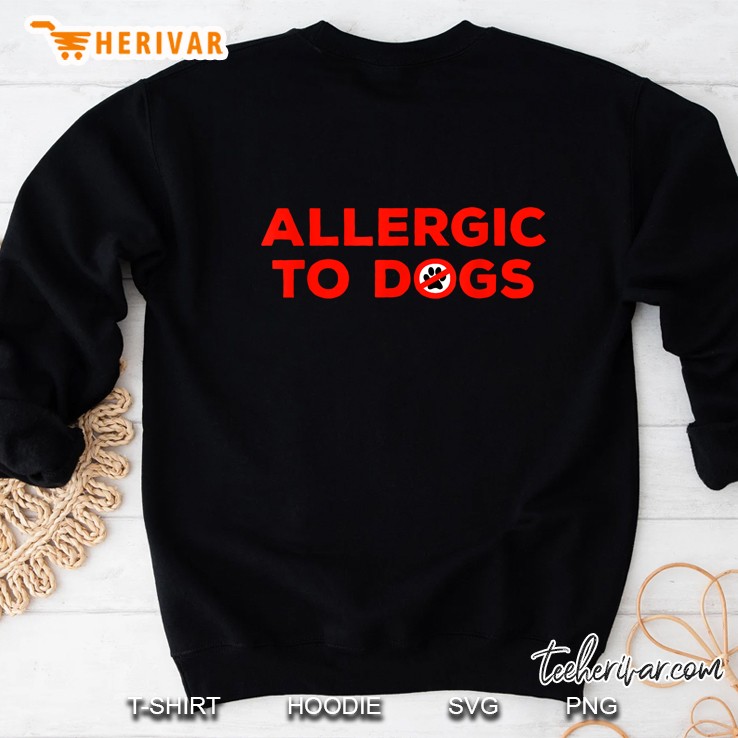 Allergic To Dogs Sweatshirt