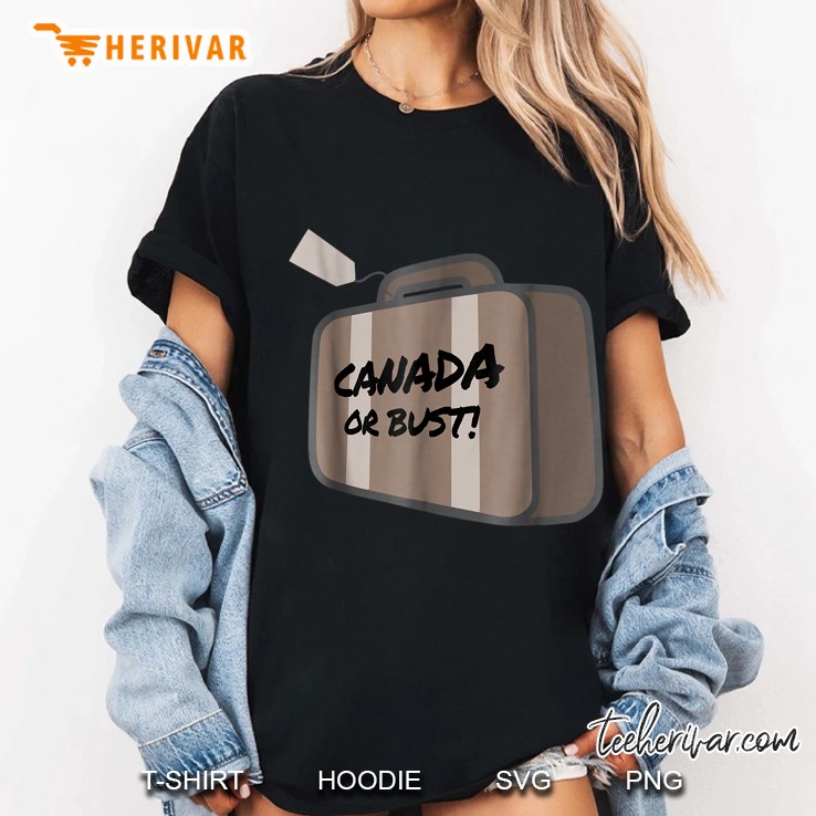 Canada Or Bust Ladies Tee