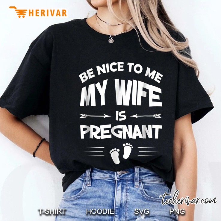 Be Nice To Me My Wife Is Pregnant Version2 Ladies Tee
