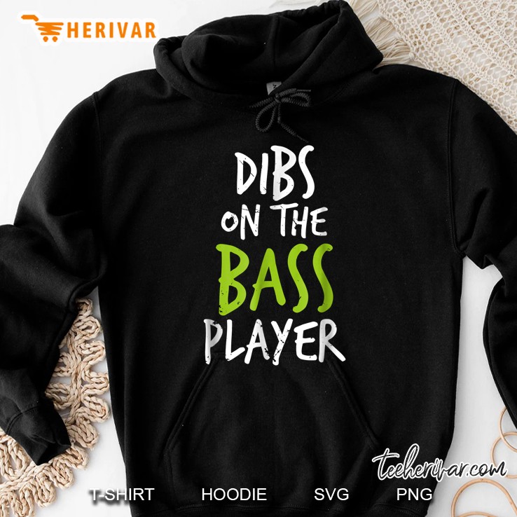 Dibs On The Bass Player Hoodie