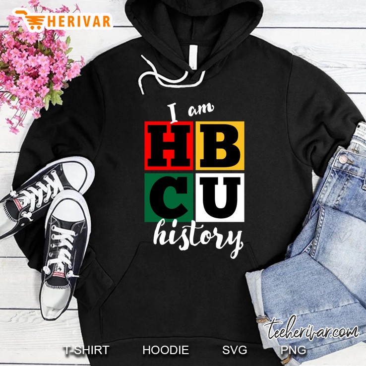 I Am HBCU History Black History Month Hoodie
