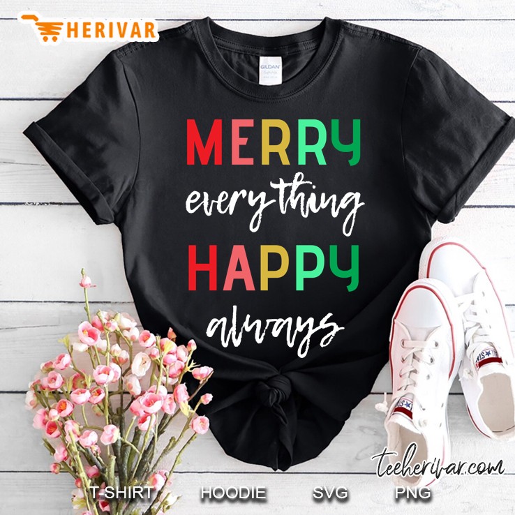 Merry Everything Happy Always Happy Holidays Sweatshirt Shirt