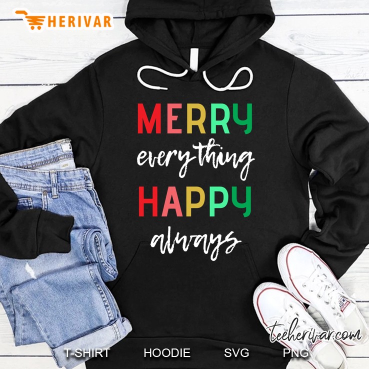Merry Everything Happy Always Hoodie