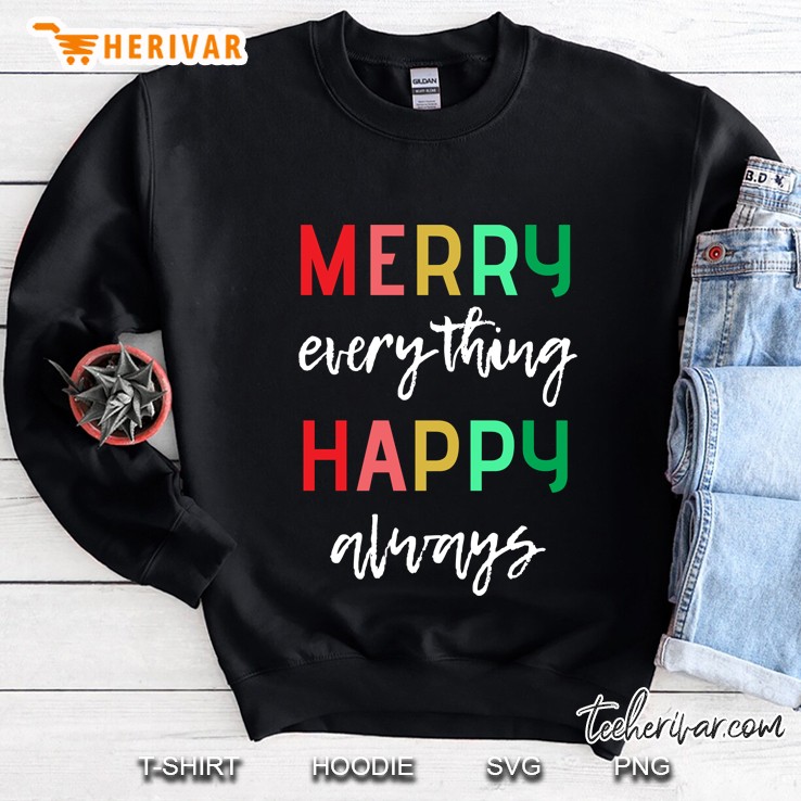 Merry Everything Happy Always Sweatshirt