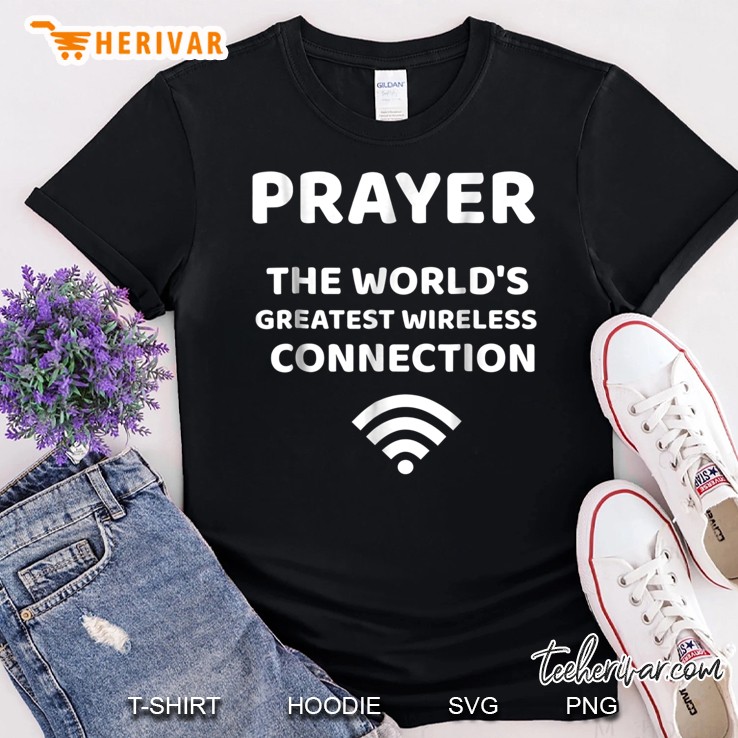 Prayer Greatest Wireless Connection Funny Shirt