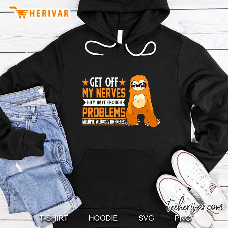 Get Off My Nerves Multiple Sclerosis Awareness Sloth Version Hoodie