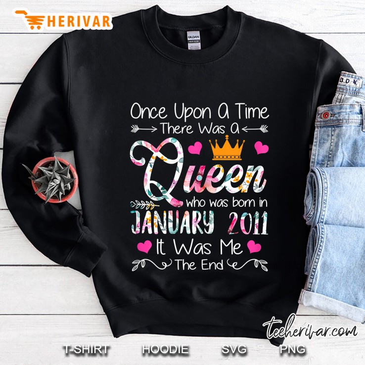 Once Upon A Time There Was A Queen Who Was Born In January 2011 It Was Me Floral Version Sweatshirt