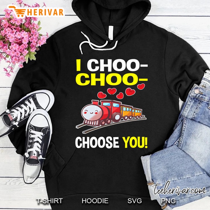 I Choo Choo Choose You Train Valentine Version Hoodie