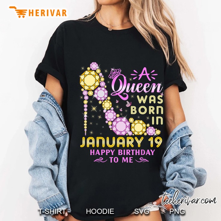 A Queen Was Born In January 19 Happy Birthday To Me Ladies Tee
