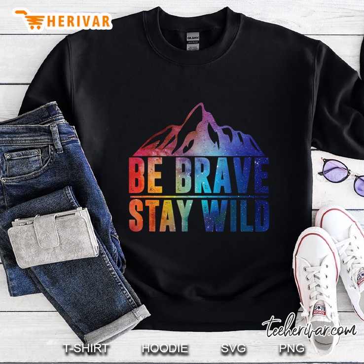 Be Brave Stay Wild Camping Hiking Version2 Sweatshirt