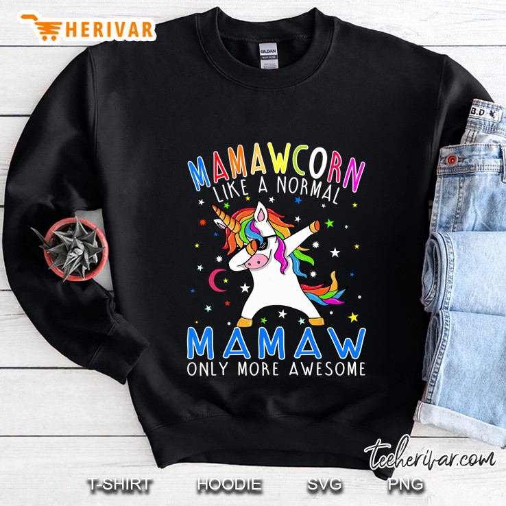 Mamawcorn Like A Normal Mamaw Only More Awesome Dabbing Unicorn Version Sweatshirt