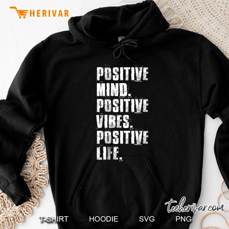 Positive Mind Positive Vibes Positive Life Version2 Hoodie