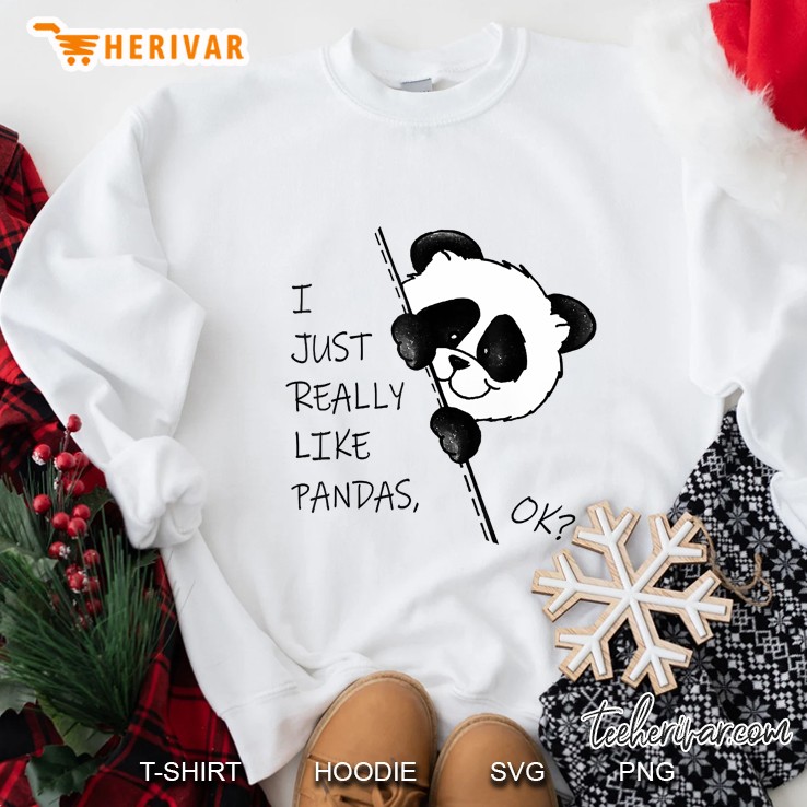 I Just Really Like Pandas Ok Sweatshirt
