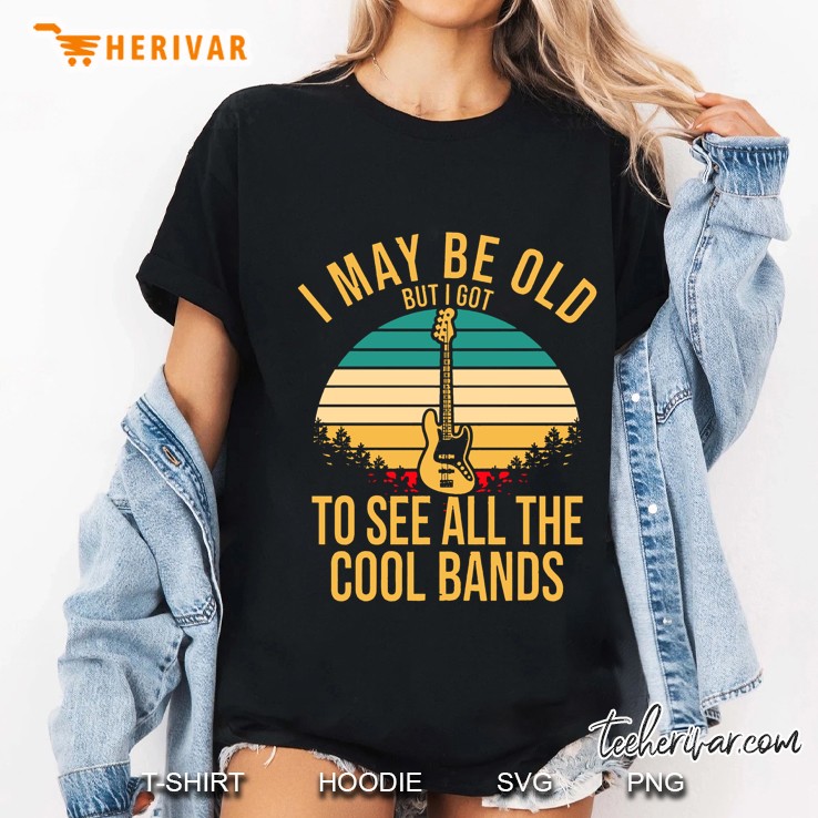 I May Be Old But I Got To See All The Cool Bands Guitarist Vintage Version Ladies Tee