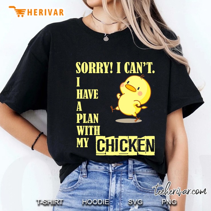 Sorry I Can Not I Have A Plan With My Chicken Version Ladies Tee