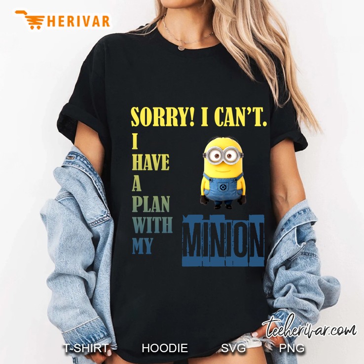 Sorry I Can Not I Have A Plan With My Minion Version Ladies Tee