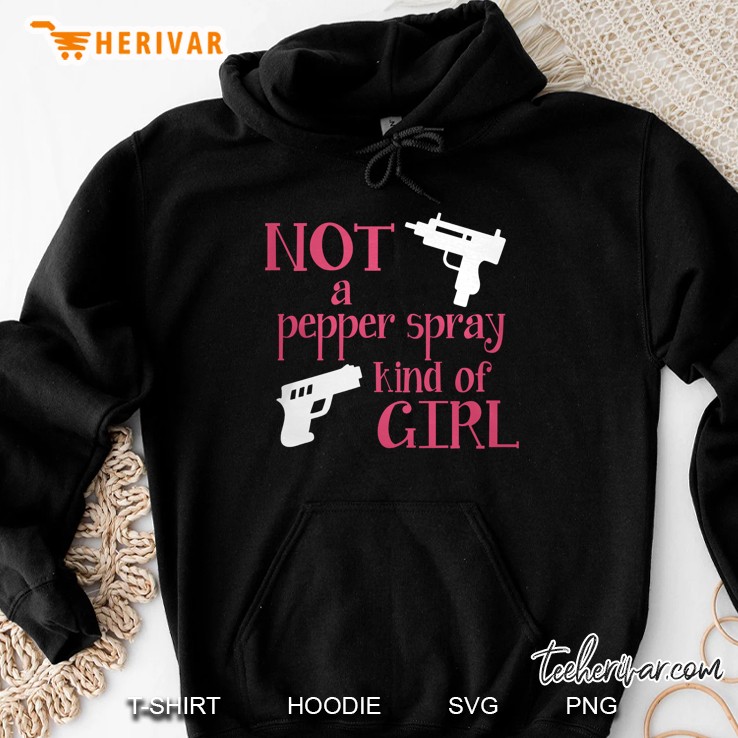 Not A Pepper Spray Kind Of Girl Hoodie