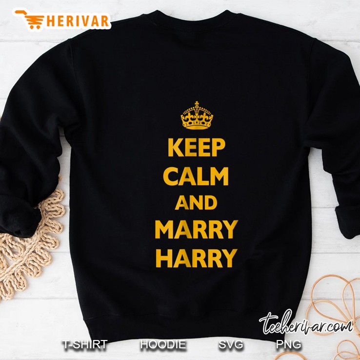 Keep Calm And Marry Harry Sweatshirt