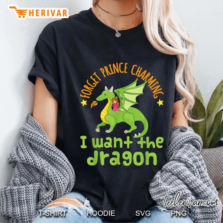 Forget Prince Charming I Want The Dragon Ladies Tee