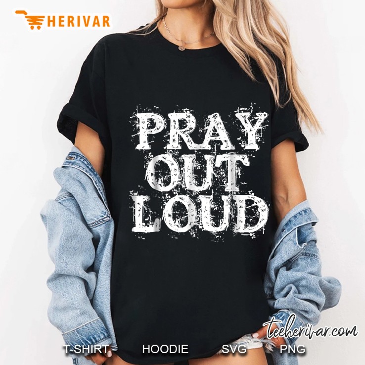 Pray Out Loud Christian Ladies Tee